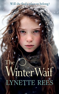 The Winter Waif: The BRAND NEW heartbreaking historical saga from Lynette Rees for 2024 - Rees, Lynette, and Edwards, Deryn (Read by)