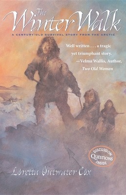 The Winter Walk: A Century-Old Survival Story from the Arctic - Cox, Loretta Outwater