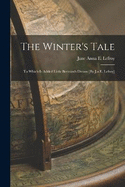 The Winter's Tale: To Which Is Added Little Bertram's Dream [By J.a.E. Lefroy]
