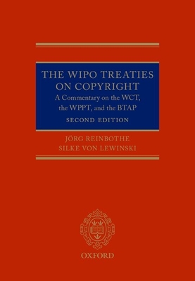 The WIPO Treaties on Copyright: A Commentary on the WCT, the WPPT, and the BTAP - Reinbothe, Jrg, and Von Lewinski, Silke