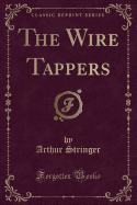 The Wire Tappers (Classic Reprint)