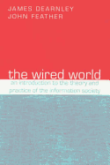 The Wired World: An Introduction to the Theory and Practice of the Information Society