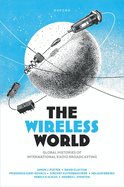 The Wireless World: Global Histories of International Radio Broadcasting