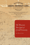 The Wisconsin Pine Lands of Cornell University: A Study in Land Policy and Absentee Ownership