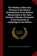 The Wisdom of Ben Sira; Portions of the Book of Ecclesiasticus From Hebrew Manuscripts in the Cairo Genizah Collection Presented to the University of Cambridge by the Editors