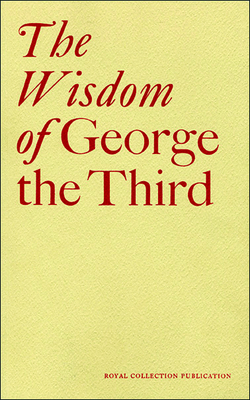 The Wisdom of George the Third: Papers from a Symposium at the Queen's Gallery, Buckingham Palace June 2004 - Marsden, Jonathan (Editor)