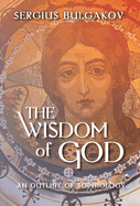 The Wisdom of God: An Outline of Sophiology