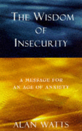 The Wisdom of Insecurity - Watts, Alan