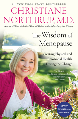 The Wisdom of Menopause (4th Edition): Creating Physical and Emotional Health During the Change - Northrup, Christiane
