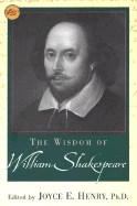 The Wisdom of Shakespeare - Shakespeare, William, and Henry, Joyce E (Editor)