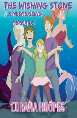The Wishing Stone #3 B&w: Mesmerizing Mermaids - Hoopes, Lorana, and Brandt, Jenna (Editor)