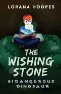 The Wishing Stone: Dangerous Dinosaur