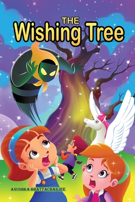 The Wishing Tree: An Adventure in Imagination Land - Bhattacharjee, Anushka, and Astiko, Endy (Cover design by)