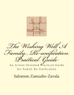 The Wishing Well a Family Re-Unification Practical Guide: An Action Oriented Practical Guide for Family Re-Unification