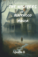 The Wishpers of Blackwood Manor