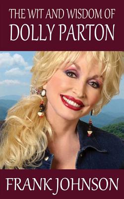 The Wit and Wisdom of Dolly Parton - Johnson, Frank