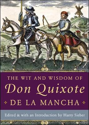 The Wit and Wisdom of Don Quixote de La Mancha - de Cervantes Saavedra, Miguel, and Sieber, Harry, Professor (Editor)