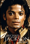 The Wit and Wisdom of Michael Jackson: Timeless Quotes from the King of Pop: Inspirational and Iconic Words from the Legendary Music Superstar