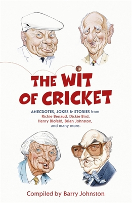 The Wit of Cricket: Stories from Cricket's Best-Loved Personalities - Johnston, Barry