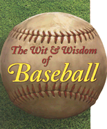 The Wit & Wisdom of Baseball - Wisnia, Saul, and Schlossberg, Dan