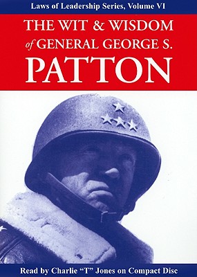 The Wit & Wisdom of General George S. Patton - Patton, George S, and Jones, Charlie Tremendous (Read by)