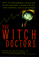 The Witch Doctors: Making Sense of the Management Gurus - Micklethwait, John, and Wooldridge, Adrian