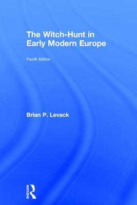 The Witch-Hunt in Early Modern Europe - Levack, Brian P.