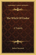 The Witch of Endor: A Tragedy