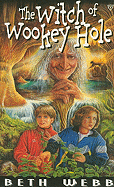 The Witch of Wookey Hole - Webb, Beth