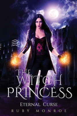 The Witch Princess Eternal Curse: A Witch Romance - Monroe, Ruby, and Price, Robert