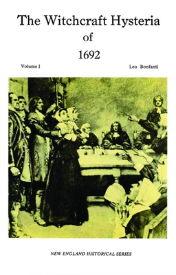 The Witchcraft Hysteria of 1692 - Bonfanti, Leo