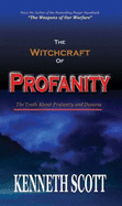 The Witchcraft of Profanity (the Truth About Demons and Profanity)