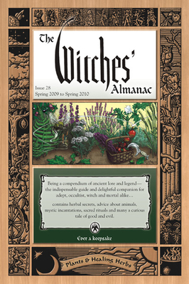 The Witches Almanac: Issue 28, Spring 2009 to Spring 2010: Plants & Healing Herbs - Theitic (Editor)