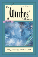 The Witches' Almanac: Issue 35, Spring 2016 to Spring 2017: Air: The Breath of Life