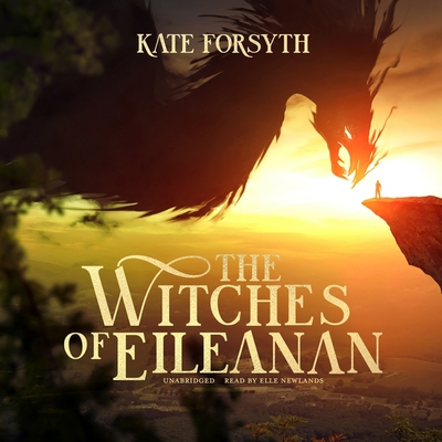 The Witches of Eileanan - Forsyth, Kate, and Newlands, Elle (Read by)