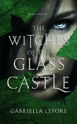 The Witches of the Glass Castle - Lepore, Gabriella