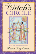 The Witch's Circle: Rituals and Craft of the Cosmic Muse