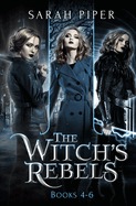 The Witch's Rebels: Books 4-6