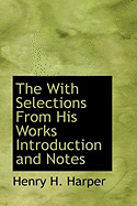 The with Selections from His Works Introduction and Notes