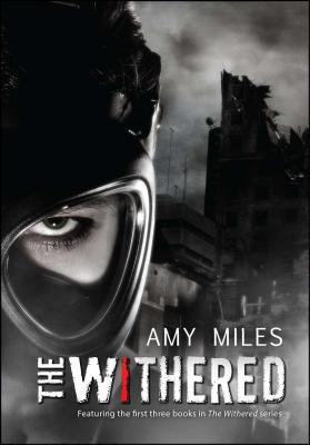 The Withered: Wither, Resurrect, Affliction - Miles, Amy