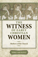 The Witness of Early Christian Women