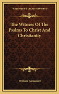 The Witness of the Psalms to Christ and Christianity