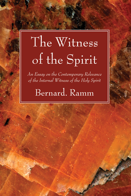 The Witness of the Spirit - Ramm, Bernard