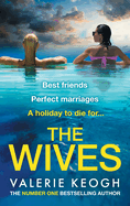 The Wives: A BRAND NEW deliciously shocking thriller from Valerie Keogh for 2025