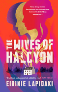 The Wives of Halcyon: Three Strong Women. One Husband Who Controls Them. and Now the End of Days Approaches.