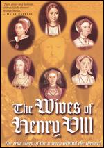 The Wives of Henry VIII [2 Discs] - Denise Perrin; Louise Wardle; Mary Cranitch; Nicholas White; Steven Clarke