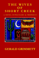 The Wives of Short Creek-A Novel of Polygamy & Prophecy