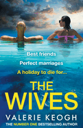 The Wives: The NUMBER 1 BESTSELLER! A glamorously shocking thriller from Valerie Keogh for 2025