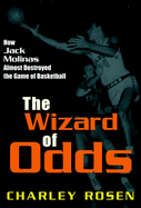 The Wizard of Odds: How Jack Molinas Almost Destroyed the Game of Basketball