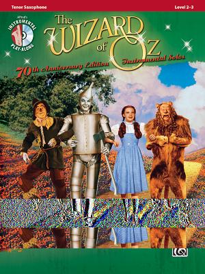 The Wizard of Oz Instrumental Solos: Tenor Saxophone: Level 2-3 - Harburg, E, and Arlen, Harold, and Galliford, Bill